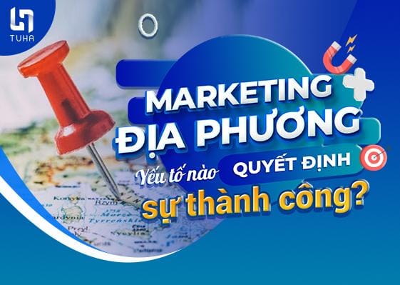 Marketing địa phương: Làm thế nào để thu hút khách hàng khu vực?