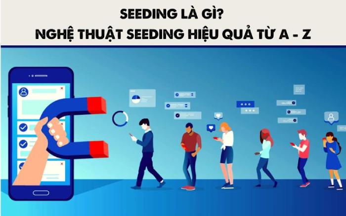 Nghệ thuật seeding: Từ người dùng thông thường đến những nhà ​truyền bá thương hiệu