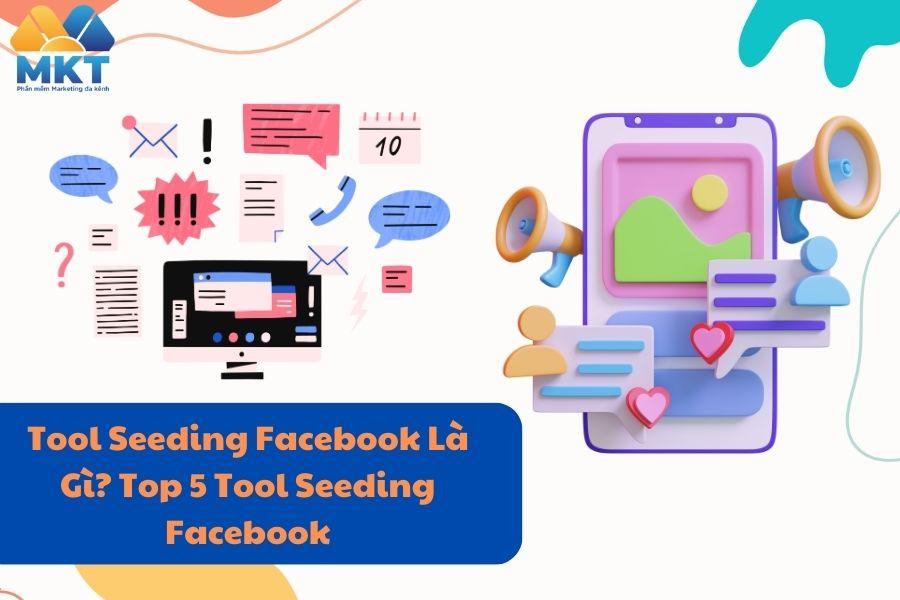 Khám phá những công cụ và kênh seeding phổ biến nhất hiện nay