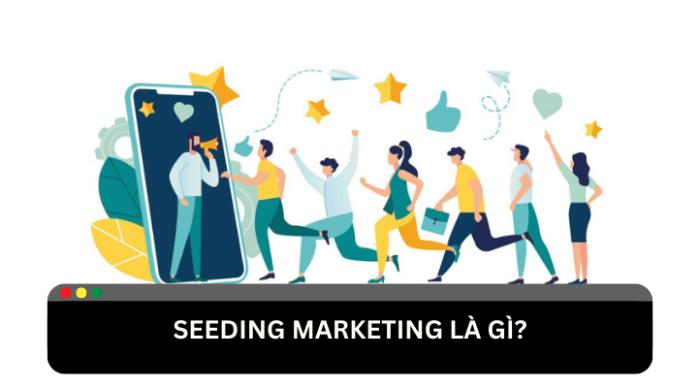 Seeding⁣ marketing: khái niệm⁤ và⁣ bản chất⁣ của việc gieo mầm ​thương hiệu